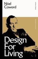 Design For Living di Coward Noel Coward edito da Bloomsbury Publishing (UK)