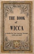 The Book of Wicca di David Kennedy edito da LIGHTNING SOURCE INC