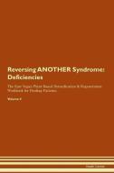 Reversing ANOTHER Syndrome: Deficiencies The Raw Vegan Plant-Based Detoxification & Regeneration Workbook for Healing Pa di Health Central edito da LIGHTNING SOURCE INC