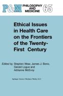 Ethical Issues in Health Care on the Frontiers of the Twenty-First Century edito da Springer Netherlands