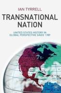 United States History In Global Perspective Since 1789 di Ian Tyrrell edito da Palgrave Usa