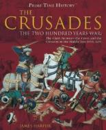 The Crusades: The Two Hundred Years War: The Clash Between the Cross and Teh Crescent in the Middle East 1096-1291 di James Harpur edito da Rosen Publishing Group