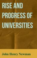 Rise and Progress of Universities di John Henry Newman edito da Scott Press