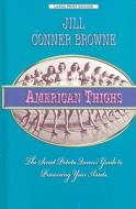 American Thighs: The Sweet Potato Queens' Guide to Preserving Your Assets di Jill Conner Browne edito da Thorndike Press