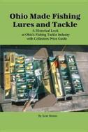 Ohio Made Fishing Lures and Tackle di Scott Heston edito da Booksurge Publishing