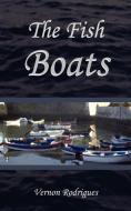 The Fish Boats di Vernon Rodrigues edito da AuthorHouse