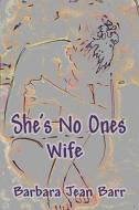 She's No One's Wife di Barbara Barr, Jean edito da Publishamerica