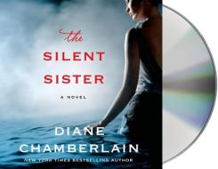 The Silent Sister di Diane Chamberlain edito da MacMillan Audio