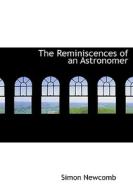 The Reminiscences of an Astronomer di Simon Newcomb edito da BiblioLife