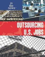 Outsourcing U.S. Jobs di Jacqueline Ching edito da Rosen Publishing Group