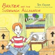 Baxter and the Sidewalk Alligator di Teta Engram edito da AUTHORHOUSE