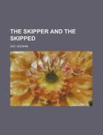 The Skipper And The Skipped di Holman Day edito da Books Llc