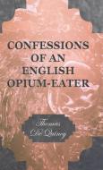 Confessions of an English Opium-Eater di Thomas De Quincy edito da Pomona Press