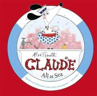 Claude All at Sea di Alex T. Smith edito da Hachette Children's Group