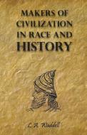Makers of Civilization in Race and History di L. A. Waddell edito da Whitley Press