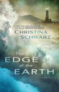 The Edge of the Earth di Christina Schwarz edito da Atria Books