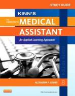 Study Guide For Kinn\'s The Administrative Medical Assistant di Alexandra Patricia Adams edito da Elsevier - Health Sciences Division