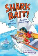 Shark Bait! di Jeff Szpirglas, Danielle Saint-Onge edito da ORCA BOOK PUBL
