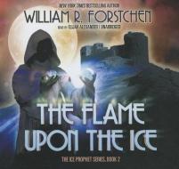 The Flame Upon the Ice di William R. Forstchen edito da Blackstone Audiobooks