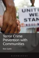 Terror Crime Prevention with Communities di Basia Spalek edito da BLOOMSBURY 3PL