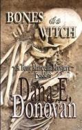 Bones of a Witch di Dana E. Donovan edito da Createspace
