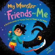 My Monster Friends and Me: A Big Kid's Guide to Things That Go Bump in the Night di Annie Sarac edito da SOURCEBOOKS JABBERWOCKY