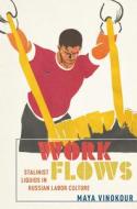 Work Flows di Maya Vinokour edito da Cornell University Press