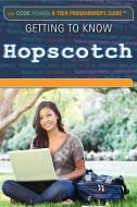 Getting to Know Hopscotch di Patricia Harris Ph. D. edito da ROSEN CENTRAL