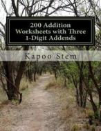 200 Addition Worksheets with Three 1-Digit Addends: Math Practice Workbook di Kapoo Stem edito da Createspace
