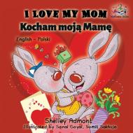 I Love My Mom Kocham Moja Mame: English Polish di Shelley Admont, Kidkiddos Books edito da GRAYDON HOUSE BOOKS
