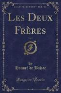 Les Deux Freres, Vol. 1 (Classic Reprint) di Honore De Balzac edito da Forgotten Books