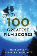 100 GREATEST FILM SCORES di Matt Lawson edito da Rowman & Littlefield Publishers