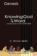 Knowing God in His Word-Genesis di G. Milton Smith edito da XULON PR