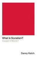 What Is Socialism? di Danny Katch edito da Haymarket Books
