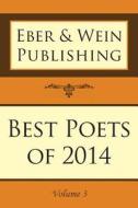 Best Poets of 2014: Vol. 3 edito da EBER & WEIN PUB