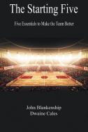 The Starting Five di John Blankenship, Dwaine Cales edito da Avid Readers Publishing Group