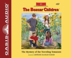 The Mystery of the Traveling Tomatoes di Gertrude Chandler Warner edito da Oasis Audio