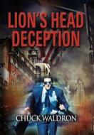 Lion\'s Head Deception di Chuck Waldron edito da Booklocker.com