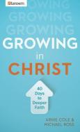 Growing in Christ: 40 Days to a Deeper Faith di Arnie Cole, Michael Ross edito da BARBOUR PUBL INC