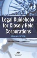 Legal Guidebook for Closely Held Corporations di Corporate Laws edito da American Bar Association