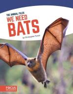 We Need Bats di Christopher Forest edito da FOCUS READERS
