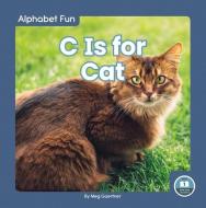 C Is For Cat di Meg Gaertner edito da North Star Editions