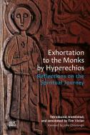 Exhortation to the Monks by Hyperechios: Reflections on the Spiritual Journey edito da AMER UNIV IN CAIRO PR