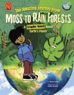 The Amazing Journey from Moss to Rain Forests: A Graphic Novel about Earth's Plants di Steve Foxe edito da CAPSTONE PR