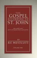 The Gospel According to St. John, Volume 1 di B. F. Westcott edito da Wipf and Stock