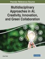 Multidisciplinary Approaches in AI, Creativity, Innovation, and Green Collaboration edito da IGI Global