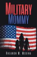 Military Mommy di Rheanon M. Medina edito da Newman Springs Publishing, Inc.