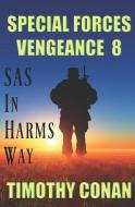 SAS - In Harm's Way: Special Forces Vengeance 8 di Timothy Conan edito da PENGUIN RANDOM HOUSE SOUTH AFR