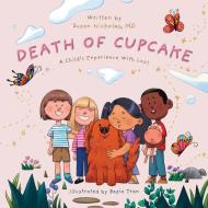The Death of Cupcake: A Child's Experience with Loss di Susan Nicholas edito da CONSCIOUS BOOKS