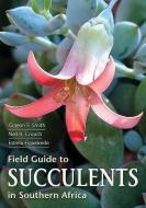 Field guide to succulents of Southern Africa di Gideon F. Smith, Neil R. Crouch, Estrela Figueiredo edito da Struik Publishers (Pty) Ltd